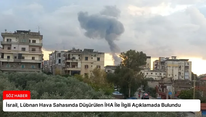 İsrail, Lübnan Hava Sahasında Düşürülen İHA İle İlgili Açıklamada Bulundu