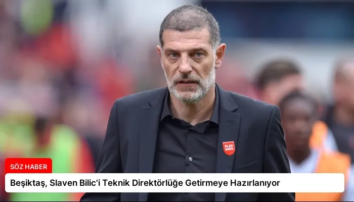 Beşiktaş, Slaven Bilic’i Teknik Direktörlüğe Getirmeye Hazırlanıyor