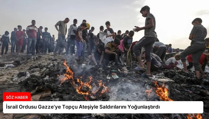 İsrail Ordusu Gazze’ye Topçu Ateşiyle Saldırılarını Yoğunlaştırdı