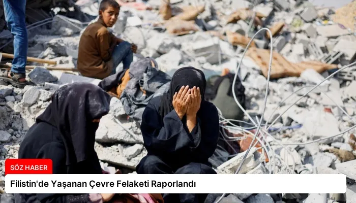 Filistin’de Yaşanan Çevre Felaketi Raporlandı