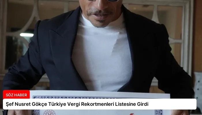 Şef Nusret Gökçe Türkiye Vergi Rekortmenleri Listesine Girdi
