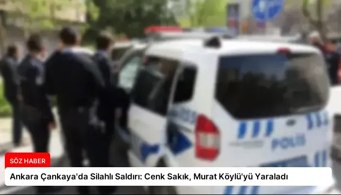 Ankara Çankaya’da Silahlı Saldırı: Cenk Sakık, Murat Köylü’yü Yaraladı