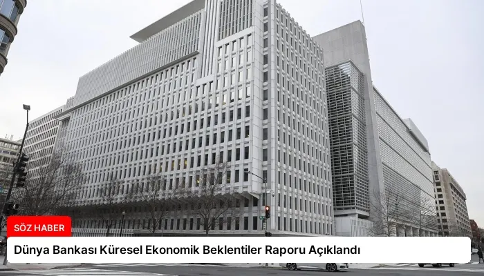 Dünya Bankası Küresel Ekonomik Beklentiler Raporu Açıklandı