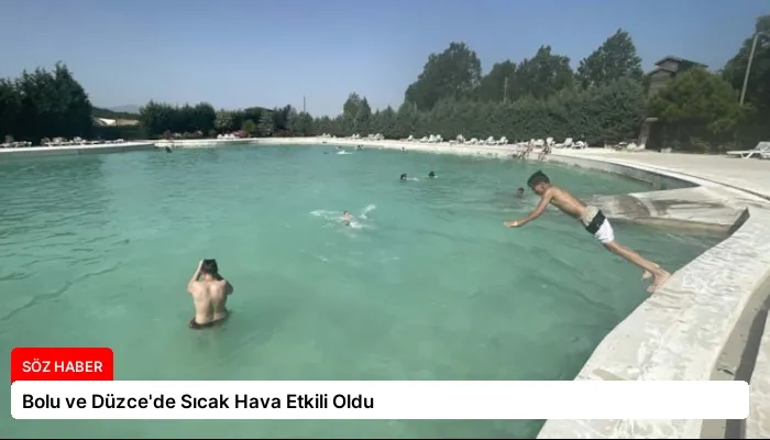 Bolu ve Düzce’de Sıcak Hava Etkili Oldu