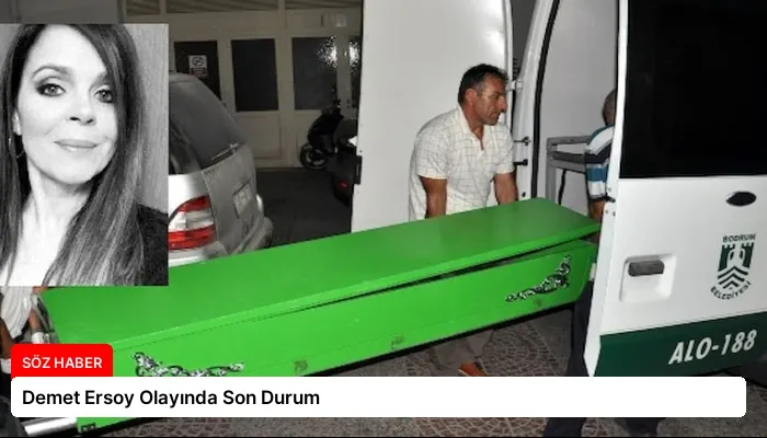 Demet Ersoy Olayında Son Durum