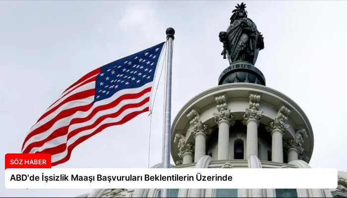 ABD’de İşsizlik Maaşı Başvuruları Beklentilerin Üzerinde