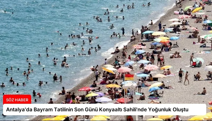 Antalya’da Bayram Tatilinin Son Günü Konyaaltı Sahili’nde Yoğunluk Oluştu