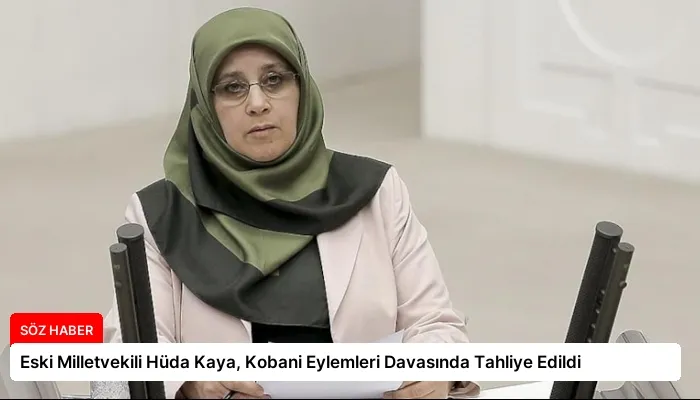 Eski Milletvekili Hüda Kaya, Kobani Eylemleri Davasında Tahliye Edildi