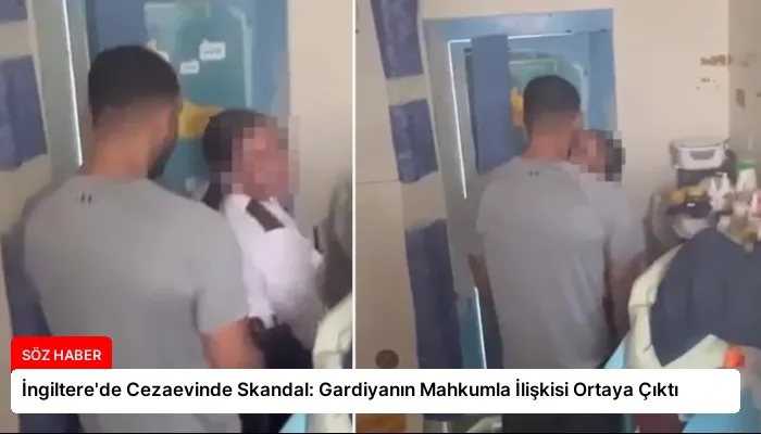 İngiltere’de Cezaevinde Skandal: Gardiyanın Mahkumla İlişkisi Ortaya Çıktı
