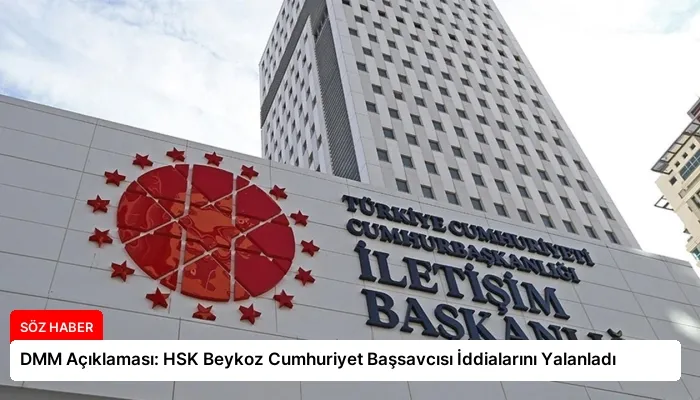 DMM Açıklaması: HSK Beykoz Cumhuriyet Başsavcısı İddialarını Yalanladı