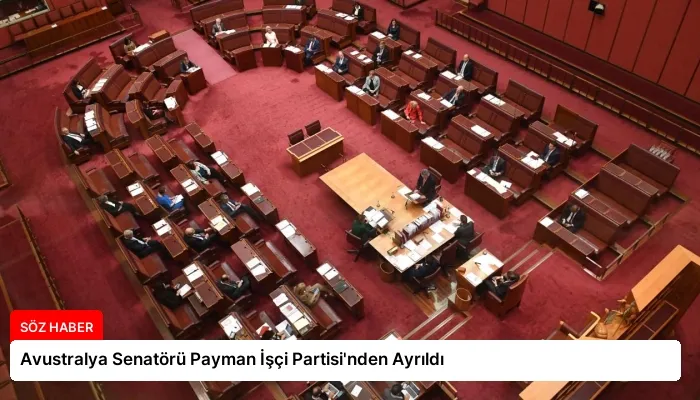 Avustralya Senatörü Payman İşçi Partisi’nden Ayrıldı