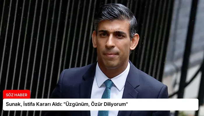 Sunak, İstifa Kararı Aldı: “Üzgünüm, Özür Diliyorum”