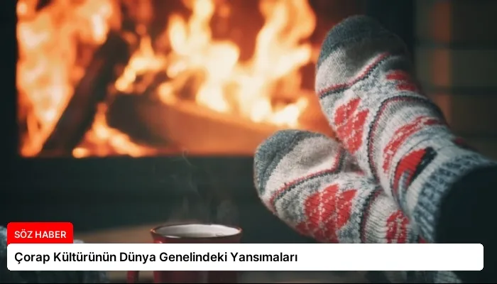 Çorap Kültürünün Dünya Genelindeki Yansımaları