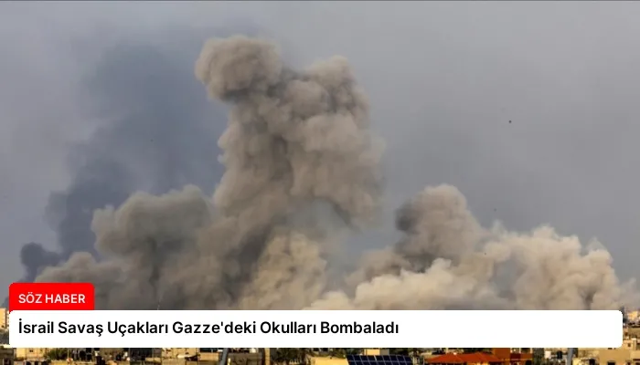 İsrail Savaş Uçakları Gazze’deki Okulları Bombaladı