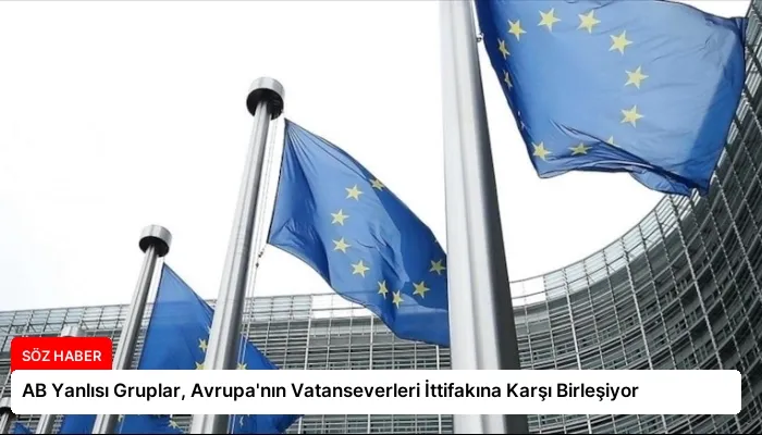 AB Yanlısı Gruplar, Avrupa’nın Vatanseverleri İttifakına Karşı Birleşiyor