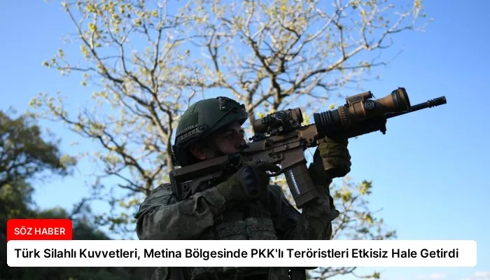 Türk Silahlı Kuvvetleri, Metina Bölgesinde PKK’lı Teröristleri Etkisiz Hale Getirdi