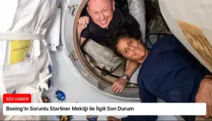 Boeing’in Sorunlu Starliner Mekiği ile İlgili Son Durum