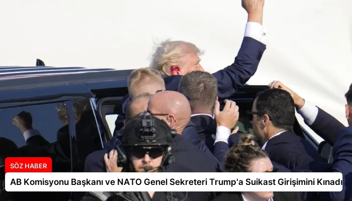 AB Komisyonu Başkanı ve NATO Genel Sekreteri Trump’a Suikast Girişimini Kınadı
