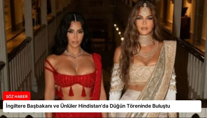 İngiltere Başbakanı ve Ünlüler Hindistan’da Düğün Töreninde Buluştu
