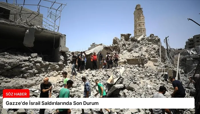 Gazze’de İsrail Saldırılarında Son Durum
