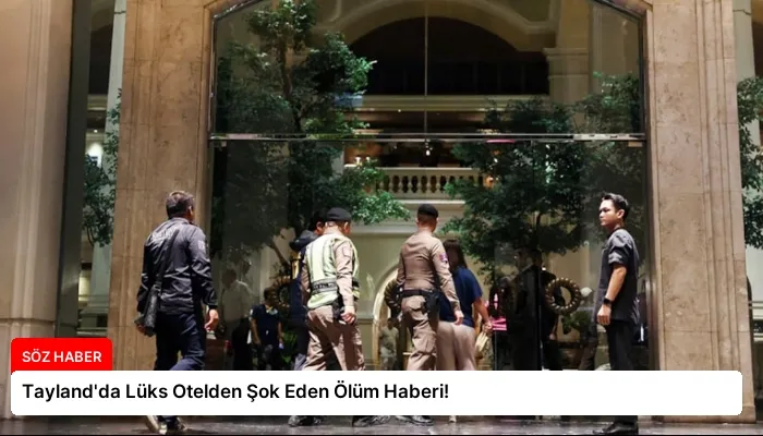 Tayland’da Lüks Otelden Şok Eden Ölüm Haberi!