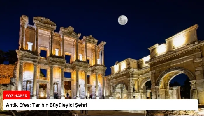 Antik Efes: Tarihin Büyüleyici Şehri