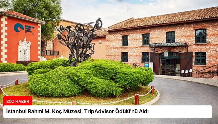 İstanbul Rahmi M. Koç Müzesi, TripAdvisor Ödülü’nü Aldı