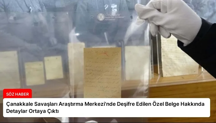 Çanakkale Savaşları Araştırma Merkezi’nde Deşifre Edilen Özel Belge Hakkında Detaylar Ortaya Çıktı