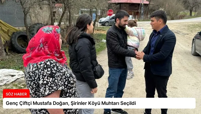 Genç Çiftçi Mustafa Doğan, Şirinler Köyü Muhtarı Seçildi