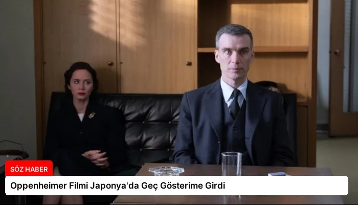 Oppenheimer Filmi Japonya’da Geç Gösterime Girdi