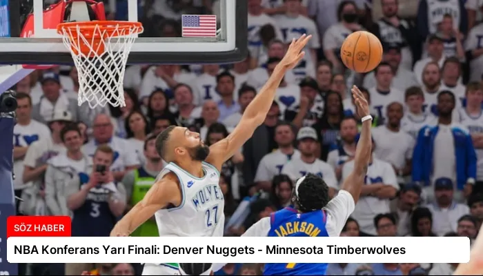 NBA Konferans Yarı Finali: Denver Nuggets – Minnesota Timberwolves