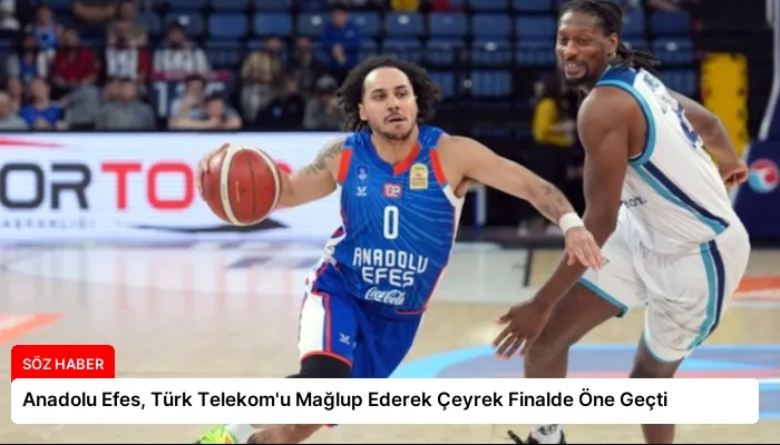 Anadolu Efes, Türk Telekom’u Mağlup Ederek Çeyrek Finalde Öne Geçti