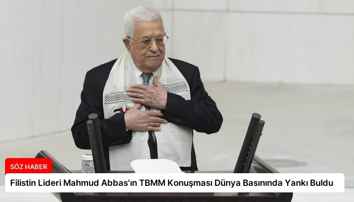 Filistin Lideri Mahmud Abbas’ın TBMM Konuşması Dünya Basınında Yankı Buldu