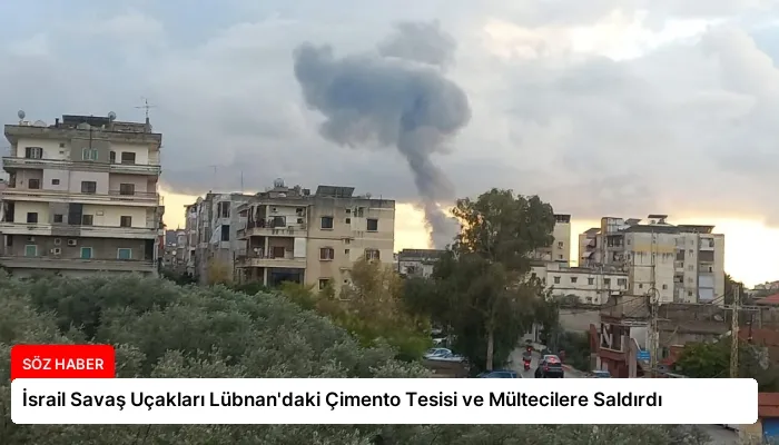İsrail Savaş Uçakları Lübnan’daki Çimento Tesisi ve Mültecilere Saldırdı