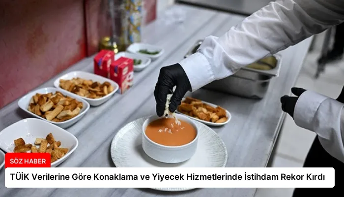 TÜİK Verilerine Göre Konaklama ve Yiyecek Hizmetlerinde İstihdam Rekor Kırdı
