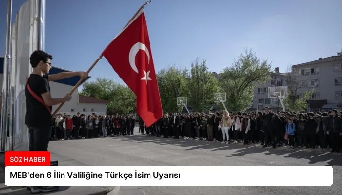 MEB’den 6 İlin Valiliğine Türkçe İsim Uyarısı