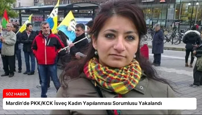 Mardin’de PKK/KCK İsveç Kadın Yapılanması Sorumlusu Yakalandı