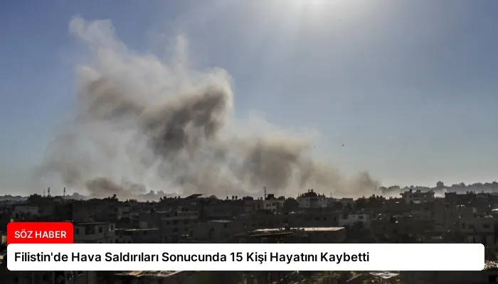 Filistin’de Hava Saldırıları Sonucunda 15 Kişi Hayatını Kaybetti
