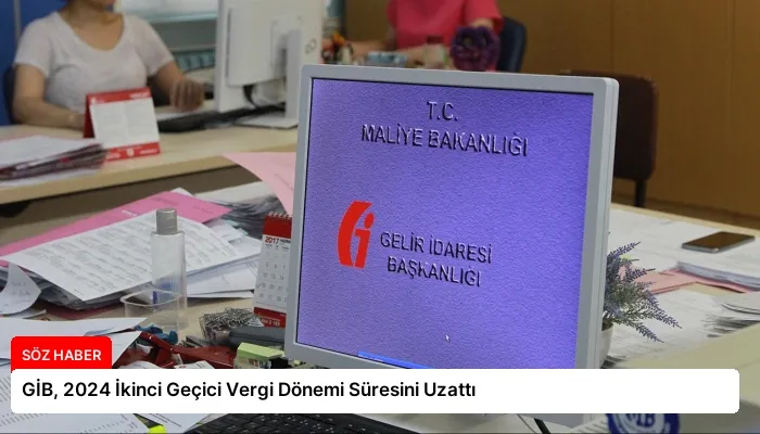 GİB, 2024 İkinci Geçici Vergi Dönemi Süresini Uzattı