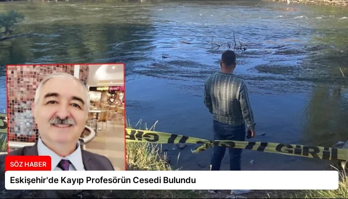 Eskişehir’de Kayıp Profesörün Cesedi Bulundu