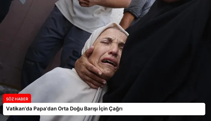 Vatikan’da Papa’dan Orta Doğu Barışı İçin Çağrı