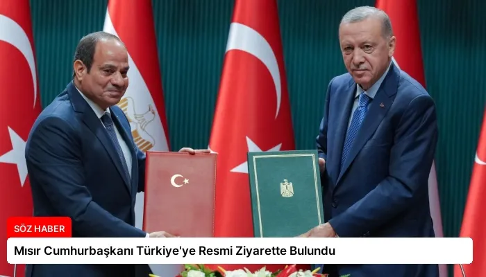 Mısır Cumhurbaşkanı Türkiye’ye Resmi Ziyarette Bulundu