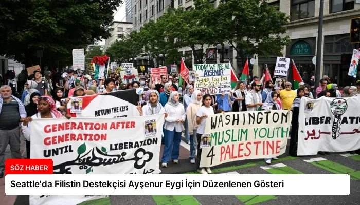 Seattle’da Filistin Destekçisi Ayşenur Eygi İçin Düzenlenen Gösteri