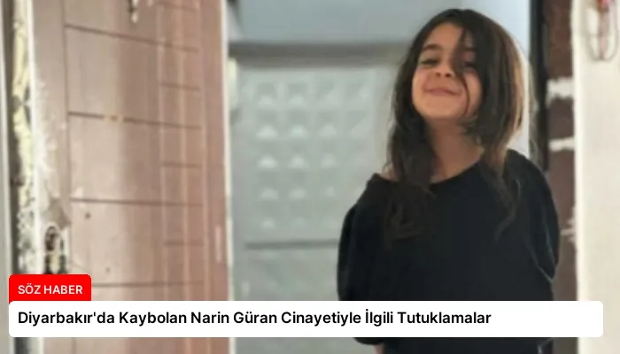 Diyarbakır’da Kaybolan Narin Güran Cinayetiyle İlgili Tutuklamalar