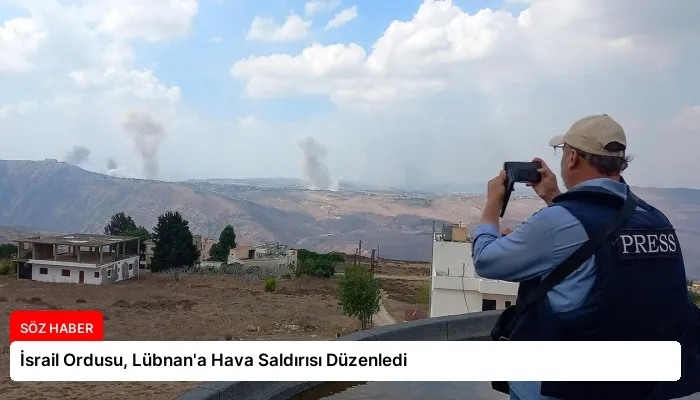 İsrail Ordusu, Lübnan’a Hava Saldırısı Düzenledi
