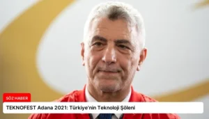TEKNOFEST Adana 2021: Türkiye’nin Teknoloji Şöleni