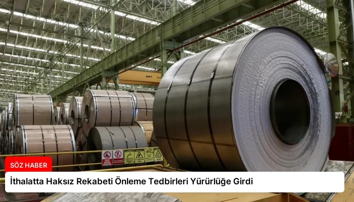 İthalatta Haksız Rekabeti Önleme Tedbirleri Yürürlüğe Girdi