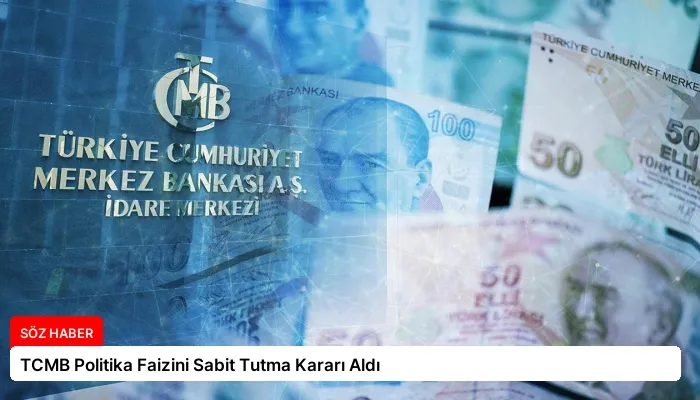 TCMB Politika Faizini Sabit Tutma Kararı Aldı