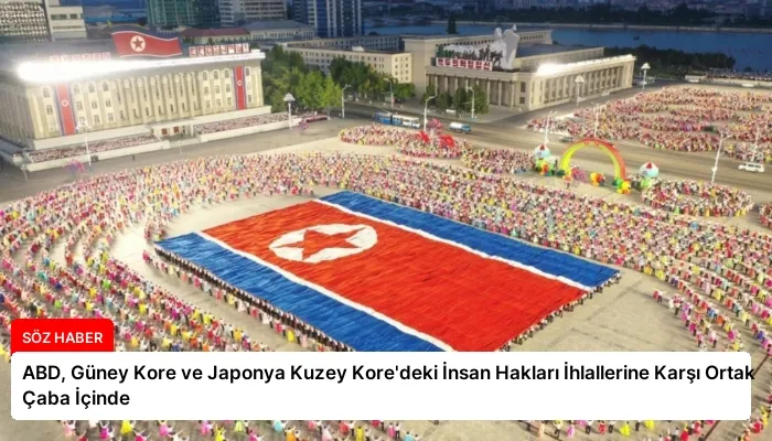 ABD, Güney Kore ve Japonya Kuzey Kore’deki İnsan Hakları İhlallerine Karşı Ortak Çaba İçinde