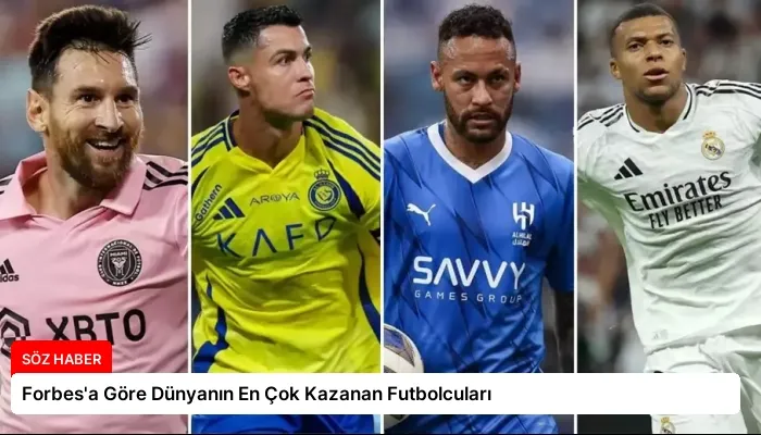 Forbes’a Göre Dünyanın En Çok Kazanan Futbolcuları